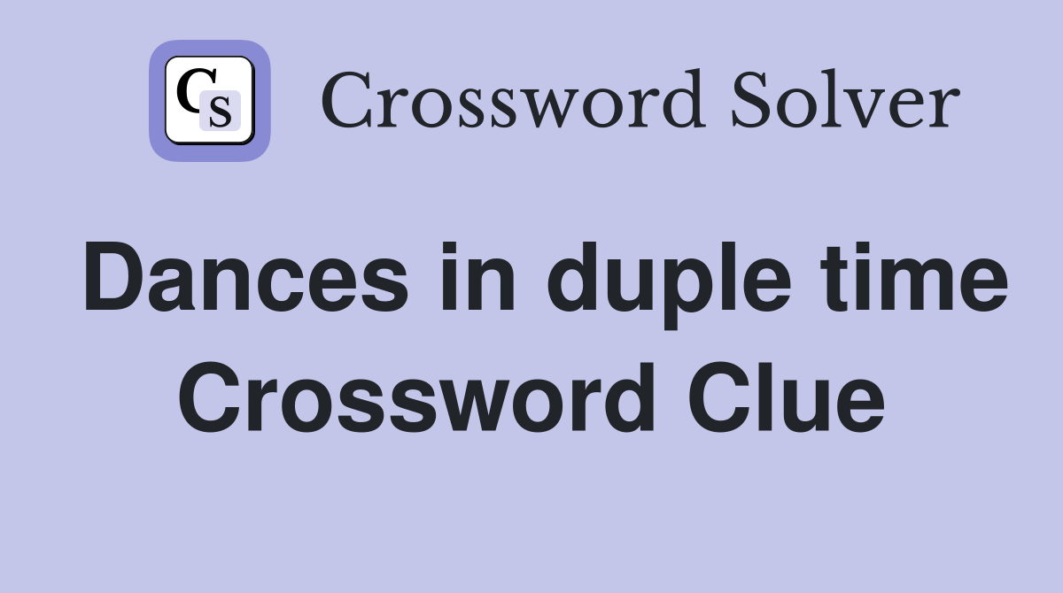 Dances in duple time Crossword Clue Answers Crossword Solver